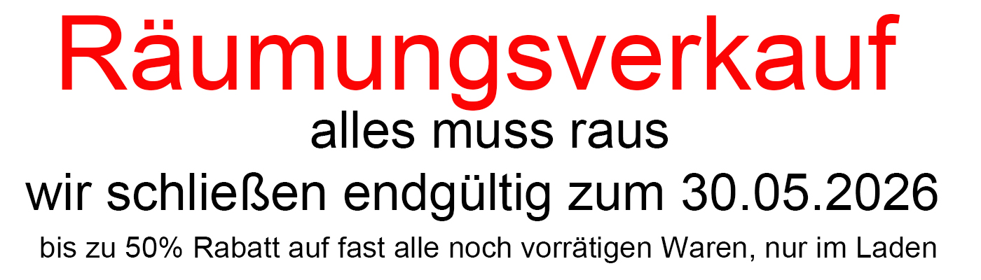 Räumungsverkauf zum 30.05.2026
